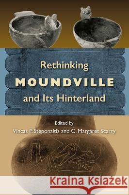 Rethinking Moundville and Its Hinterland Vincas P. Steponaitis C. Margaret Scarry 9780813061665 University Press of Florida - książka