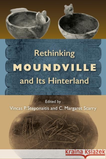 Rethinking Moundville and Its Hinterland Vincas P. Steponaitis C. Margaret Scarry 9780813068039 University Press of Florida - książka