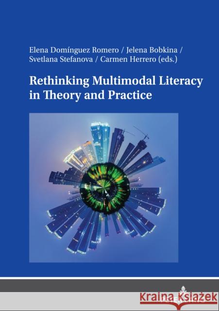 Rethinking Multimodal Literacy in Theory and Practice Elena Dom?ngue Jelena Bobkina Svetlana Stefanov 9783631853917 Peter Lang Gmbh, Internationaler Verlag Der W - książka