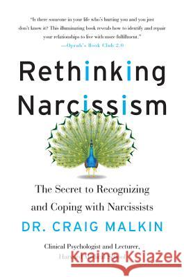 Rethinking Narcissism: The Secret to Recognizing and Coping with Narcissists Malkin, Craig 9780062348111 Harper Perennial - książka
