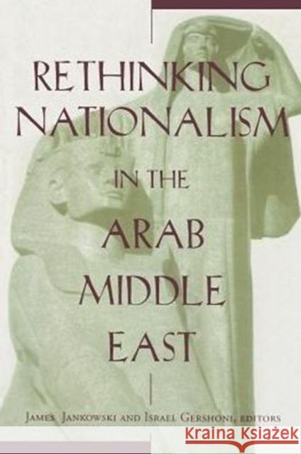 Rethinking Nationalism in the Arab Middle East Israel Gershoni James Jankowski Israel Gershoni 9780231106955 Columbia University Press - książka