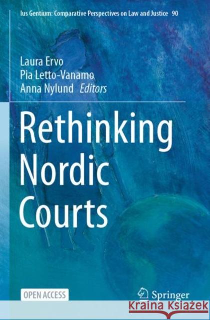Rethinking Nordic Courts Laura Ervo Pia Letto-Vanamo Anna Nylund 9783030748531 Springer - książka