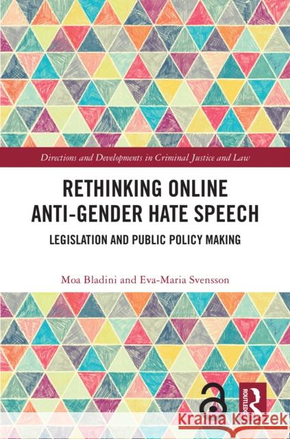 Rethinking Online Anti-Gender Hate Speech: Legislation and Public Policy Making Moa Bladini Eva-Maria Svensson 9781032467450 Routledge - książka