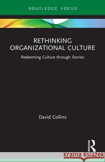 Rethinking Organizational Culture: Redeeming Culture through Stories David Collins 9781032017600 Routledge - książka