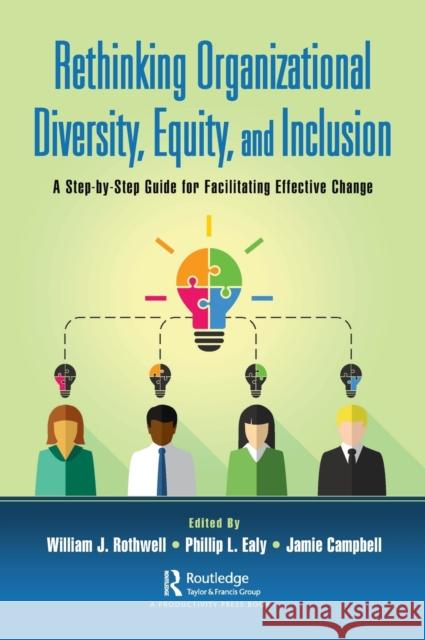 Rethinking Organizational Diversity, Equity, and Inclusion: A Step-by-Step Guide for Facilitating Effective Change Rothwell, William J. 9781032027333 Productivity Press - książka