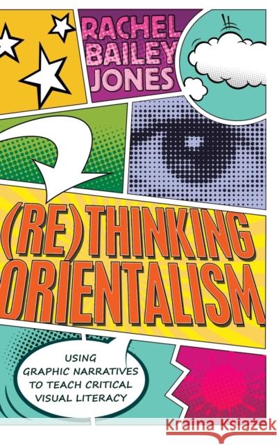 (Re)Thinking Orientalism: Using Graphic Narratives to Teach Critical Visual Literacy Joseph Pepi Leistyna, The Estate of 9781433122293 Peter Lang Gmbh, Internationaler Verlag Der W - książka