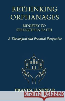 Rethinking Orphanages Pravin Jankwar 9789349684652 Indian Society for Promoting Christian Knowle - książka