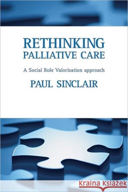 Rethinking Palliative Care: A Social Role Valorisation Approach Sinclair, Paul 9781861349217 Policy Press - książka