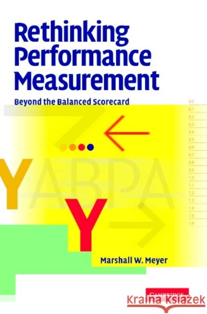 Rethinking Performance Measurement: Beyond the Balanced Scorecard Meyer, Marshall W. 9780521812436 Cambridge University Press - książka