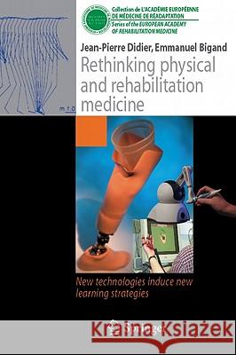 Rethinking physical and rehabilitation medicine: New technologies induce new learning strategies Jean-Pierre Didier, Emmanuel Bigand 9782817800332 Springer Editions - książka