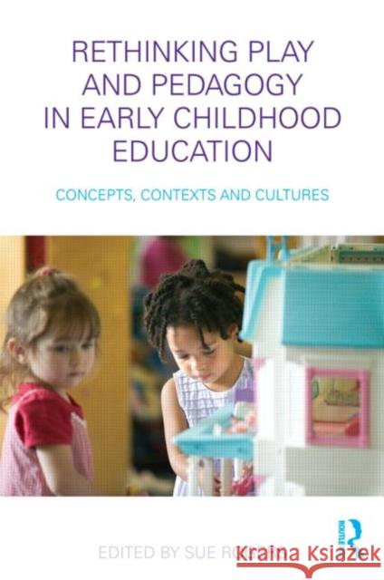 Rethinking Play and Pedagogy in Early Childhood Education: Concepts, Contexts and Cultures Rogers, Sue 9780415480765  - książka