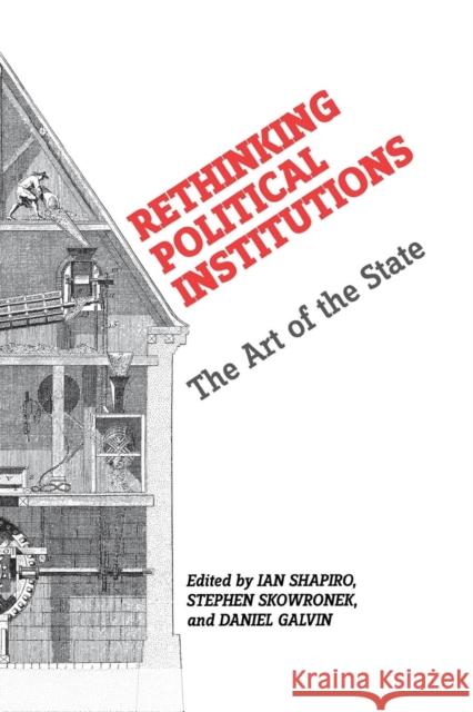 Rethinking Political Institutions: The Art of the State Shapiro, Ian 9780814740569 New York University Press - książka