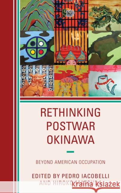 Rethinking Postwar Okinawa: Beyond American Occupation Hiroko Matsuda Pedro Iacobelli Pedro Iacobelli 9781498533119 Lexington Books - książka