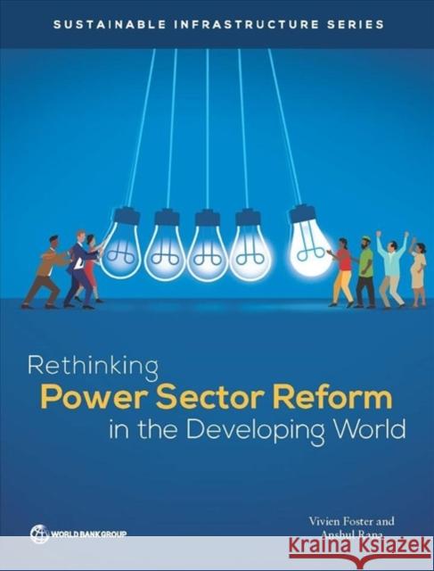 Rethinking Power Sector Reform in the Developing World Vivien Foster Anshul Rana 9781464814426 World Bank Publications - książka