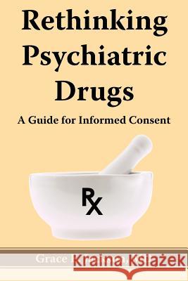 Rethinking Psychiatric Drugs: A Guide for Informed Consent Jackson, Grace E. 9781420867428 Authorhouse - książka