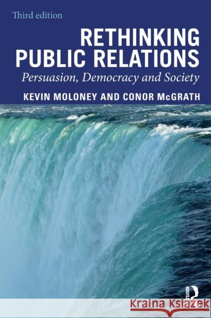 Rethinking Public Relations: Persuasion, Democracy and Society Kevin Moloney Conor McGrath 9780367313005 Taylor & Francis Ltd - książka