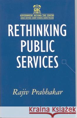 Rethinking Public Services Rajiv Prabhakar 9781403921567 Palgrave MacMillan - książka