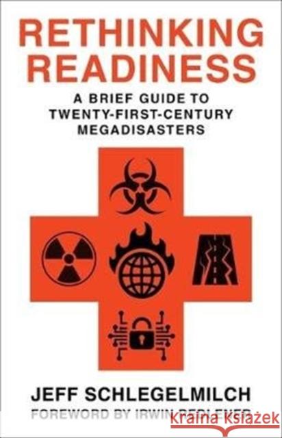 Rethinking Readiness: A Brief Guide to Twenty-First-Century Megadisasters Jeffrey Schlegelmilch Irwin Redlener 9780231190411 Columbia University Press - książka