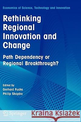 Rethinking Regional Innovation and Change: Path Dependency or Regional Breakthrough G. Fuchs Gerhard Fuchs 9780387230016 Springer - książka
