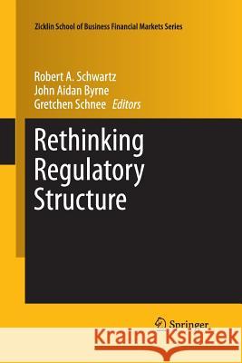 Rethinking Regulatory Structure Robert A. Schwartz John Aidan Byrne Gretchen Schnee 9781493952779 Springer - książka