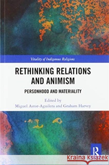 Rethinking Relations and Animism: Personhood and Materiality Miguel Astor-Aguilera Graham Harvey 9780367584887 Routledge - książka