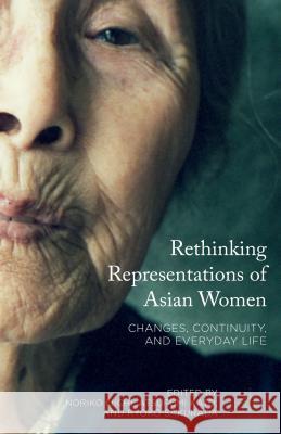 Rethinking Representations of Asian Women: Changes, Continuity, and Everyday Life Ijichi, Noriko 9781137531513 Palgrave MacMillan - książka