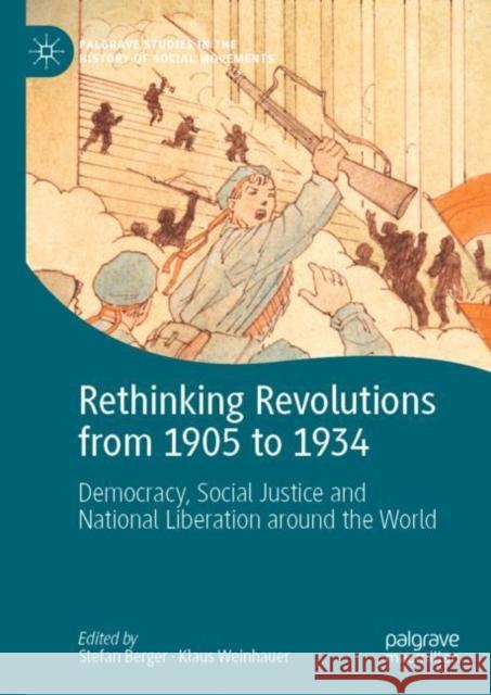 Rethinking Revolutions from 1905 to 1934: Democracy, Social Justice and National Liberation Around the World Berger, Stefan 9783031044649 Springer International Publishing AG - książka