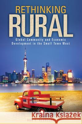 Rethinking Rural: Global Community and Economic Development in the Small Town West Don E. Albrecht 9780874223194 Washington State University Press - książka