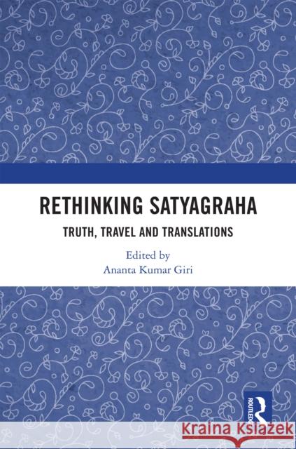 Rethinking Satyagraha: Truth, Travel and Translation Ananta K. Giri 9781041044062 Routledge - książka
