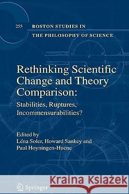 Rethinking Scientific Change and Theory Comparison: Stabilities, Ruptures, Incommensurabilities? Soler, Léna 9781402062742 Springer - książka