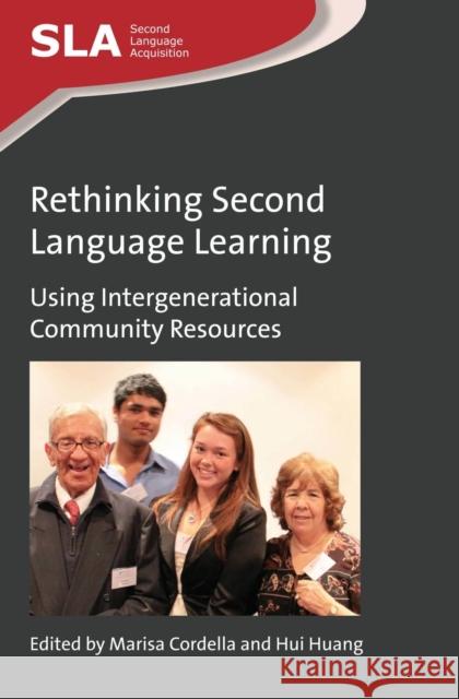 Rethinking Second Language Learning: Using Intergenerational Community Resources Marisa Cordella Hui Huang 9781783095407 Multilingual Matters Limited - książka