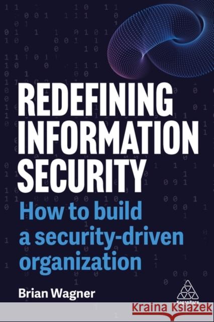 Rethinking Security Culture - Build a Culture Where Information Security Drives Innovation Brian Wagner 9781398620018  - książka
