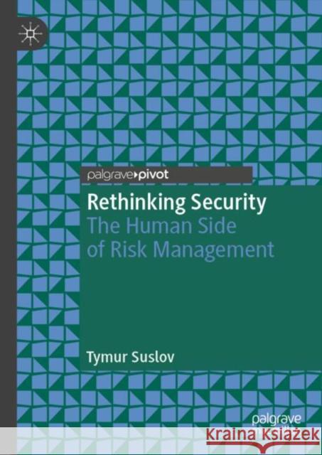 Rethinking Security: The Human Side of Risk Management Tymur Suslov 9783031920677 Palgrave MacMillan - książka