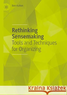 Rethinking Sensemaking: Tools and Techniques for Organizing Ben Kuiken 9783032116307 Palgrave MacMillan - książka