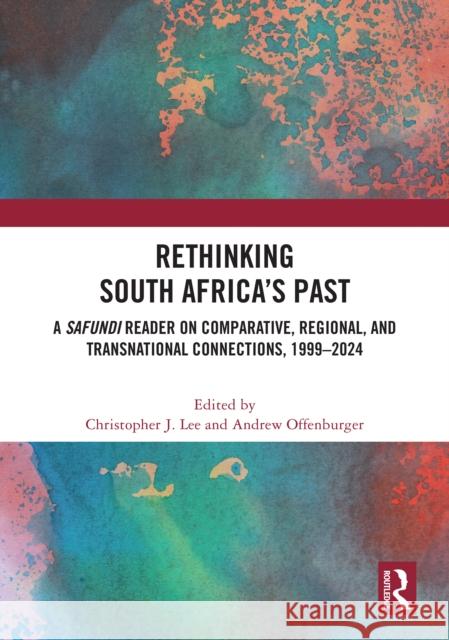 Rethinking South Africa's Past: A Safundi Reader on Comparative, Regional, and Transnational Connections, 1999-2024 Christopher Lee Andrew Offenburger 9781032709352 Routledge - książka