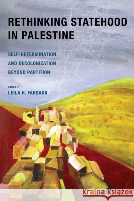 Rethinking Statehood in Palestine: Self-Determination and Decolonization Beyond Partitionvolume 4 Farsakh, Leila H. 9780520385627 University of California Press - książka