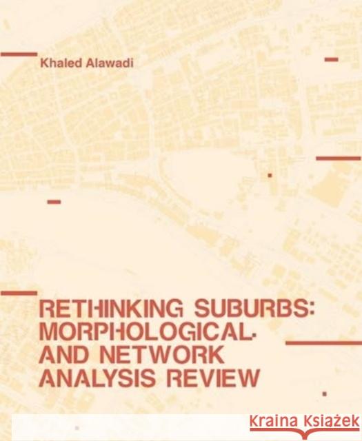 Rethinking Suburbs: Morphological and Network Analysis Review Khaled Alawadi 9781638401070 Actar Publishers - książka