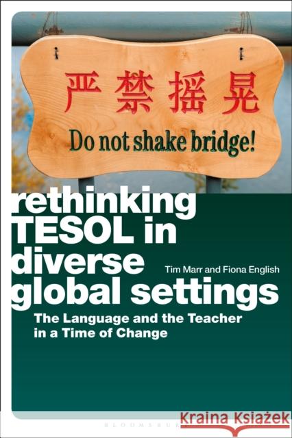 Rethinking Tesol in Diverse Global Settings: The Language and the Teacher in a Time of Change Tim Marr Fiona English 9781350033450 Bloomsbury Academic - książka
