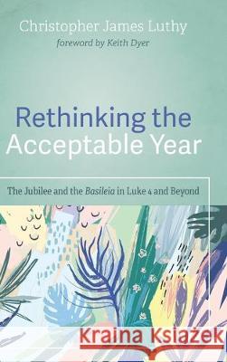 Rethinking the Acceptable Year Christopher James Luthy, Keith Dyer 9781532684722 Wipf & Stock Publishers - książka