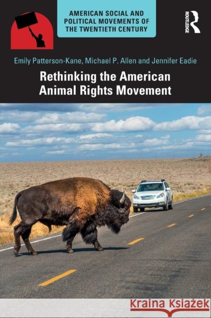 Rethinking the American Animal Rights Movement Emily Patterson-Kane Michael P. Allen Jennifer Eadie 9781138915107 Routledge - książka