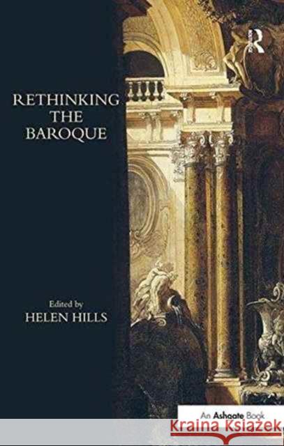 Rethinking the Baroque Helen Hills   9781138249424 Routledge - książka