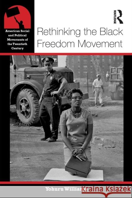 Rethinking the Black Freedom Movement Yohuru R. Williams 9780415826143 Routledge - książka