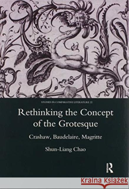 Rethinking the Concept of the Grotesque: Crashaw, Baudelaire, Magritte Shun-Liang Chao 9780367603274 Routledge - książka