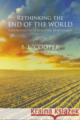 Rethinking the End of the World B. L. Cooper Don Thorsen 9781498224413 Resource Publications (CA) - książka