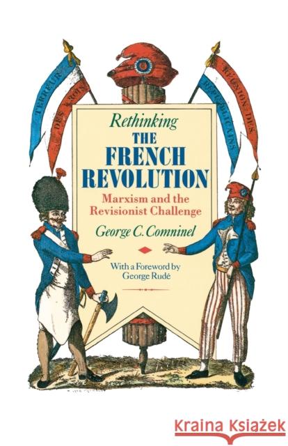 Rethinking the French Revolution: Marxism and the Revisionist Challenge Comninel, George C. 9780860918905 Verso - książka