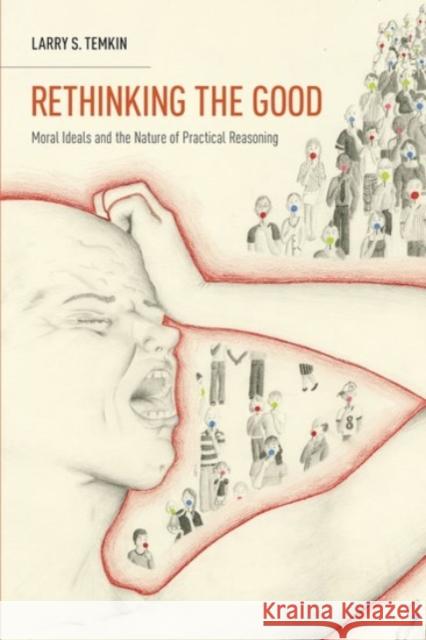 Rethinking the Good: Moral Ideals and the Nature of Practical Reasoning Temkin, Larry S. 9780190233716 Oxford University Press, USA - książka