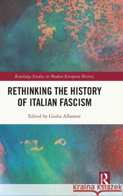 Rethinking the History of Italian Fascism  9780367553111 Taylor & Francis Ltd - książka