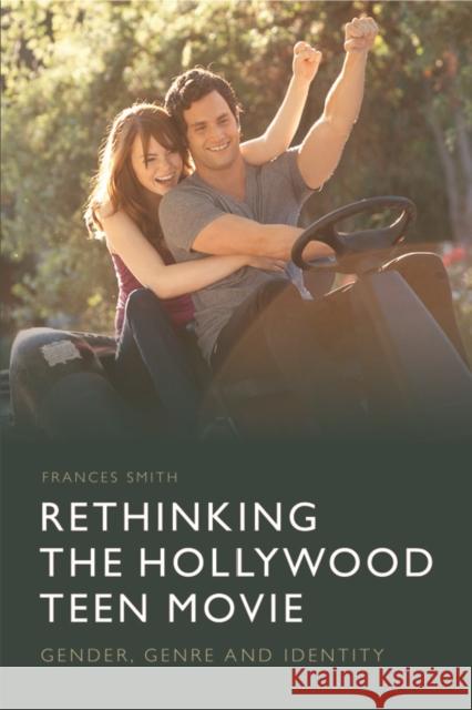 Rethinking the Hollywood Teen Movie: Gender, Genre and Identity Frances Smith 9781474413091 Edinburgh University Press - książka