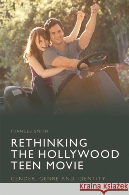 Rethinking the Hollywood Teen Movie: Gender, Genre and Identity Frances Smith (University College London) 9781474431729 Edinburgh University Press - książka