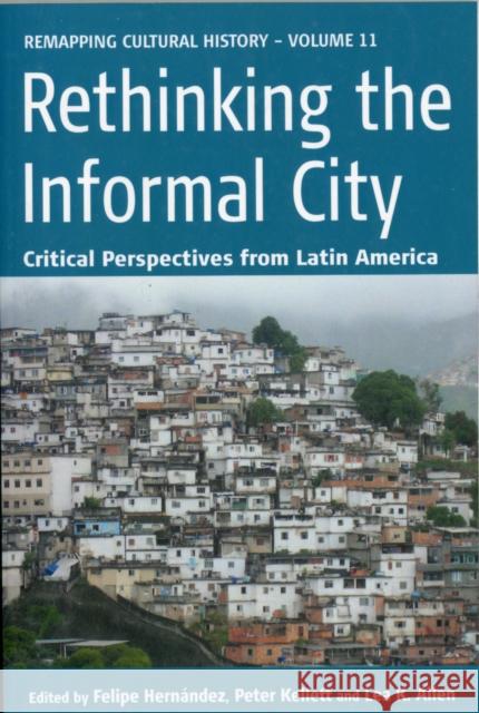 Rethinking the Informal City: Critical Perspectives from Latin America Hernández, Felipe 9780857456076 Berghahn Books - książka